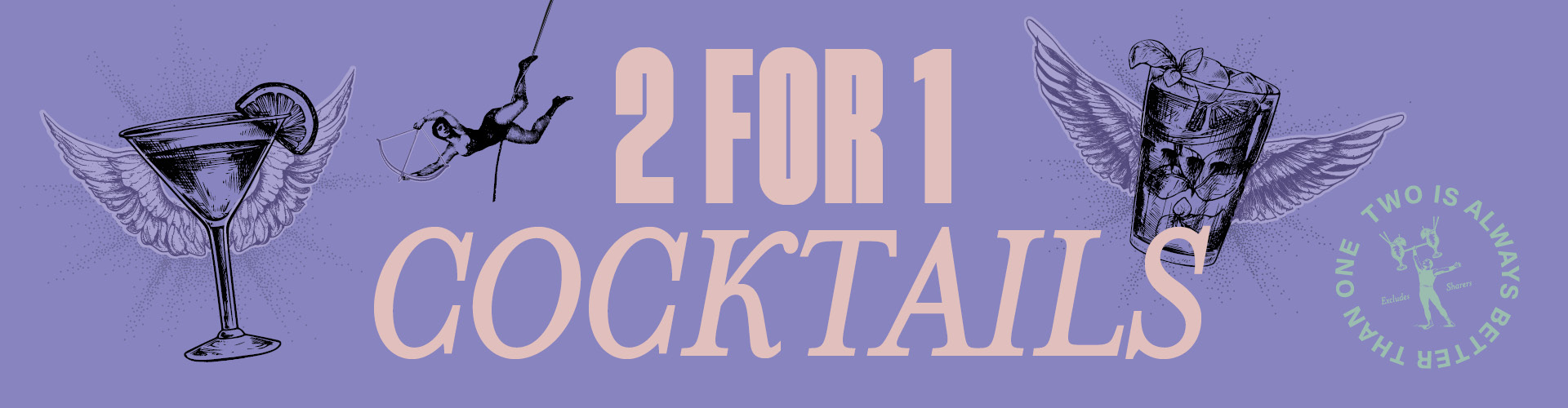 2-4-1 Cocktails Available All Day Every Day